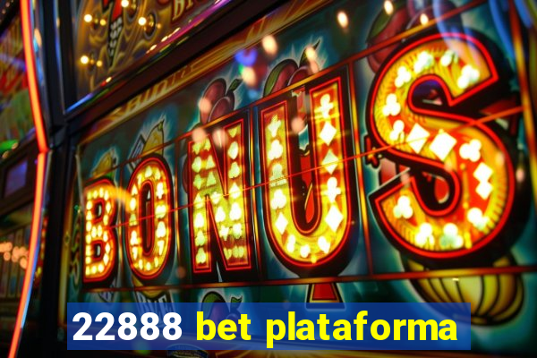 22888 bet plataforma